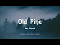 Ben Howard - Old Pine (Lyrics) - Every Kingdom (2011)