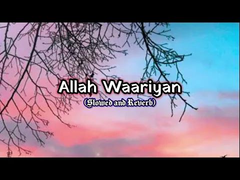 Download MP3 Allah Waariyan (Slowed and Reverb)