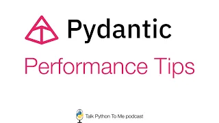 Pydantic Performance Tips - Talk Python to Me Ep 466