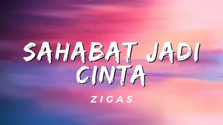 Download Sahabat Jadi Cinta - Zigas (Lirik) MP3