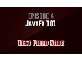JavaFX 101 Episode 4 Text Field Node