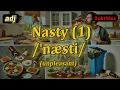 adj Nasty meaning unpleasant with 5 examples