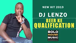 dj lenzo beer ke qualification new hit 2019 