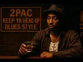 Download Lagu 2Pac – Keep Ya Head Up (Blues Style) | If Rappers Made Blues