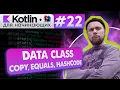 22 Data class copy toString equals hashCode Kotlin