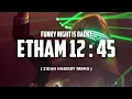 Download Lagu FUNKY NIGHT ! ETHAM 12 : 45 ( ZIDAN HABIEBY REMIX )