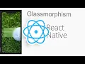 React Native Glass-morphism with card View and ImageBackground Glass morphism Effects