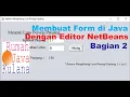 Pemrograman Java Membuat Form di Java Dengan NetBeans Bagian 2