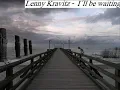 Lenny Kravitz - I´ll be waiting