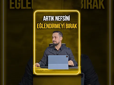 Artık Nefsini Eğlendirmeyi Bırak!