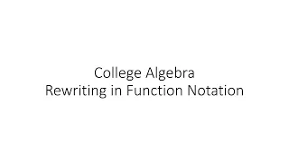 College Algebra - Rewriting Equations in Function Notation