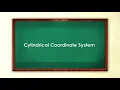 3 Cylindrical Coordinate System