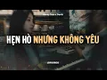 Lagu Hẹn Hò Nhưng Không Yêu - Wendy Thảo x CaoTri | Official Lofi Lyrics