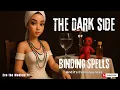 THE DARK SIDE OF BINDING SPELLS AND IT S CONSEQUENCES