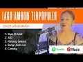 Download Lagu LAGU AMBON PILIHAN - SEPI DI HATI cover LONA MAMOH Full Album 2025 | PALING DICARI
