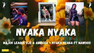 major league djz u0026 abidoza nyaka nyaka ft mawhoo