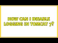 How can I disable logging in Tomcat 7