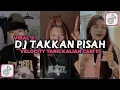 Download Lagu DJ TAKKAN PISAH | KAU TAKKAN TINGGALKANKU TAKKAN PERNAH SAYANGKU MENGKANE VIRAL TIKTOK 2025