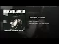 Come And Go Blues - Hank Williams, Jr.
