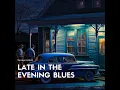 Late In the Evening Blues