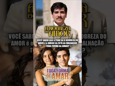 VOCÊ SABIA QUE O FUAD DE A NOBREZA DO AMOR, É O AMIGO DA RITA DE MALHAÇAO TODA FORMA DE AMAR? #fy
