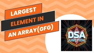 Largest element in an array GeeksForGeeks
