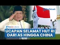 Download Lagu Ucapan Selamat HUT RI dari Berbagai Negara, AS hingga China Apresiasi Hubungan yang Dibangun Prabowo