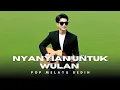 Download Lagu NYANYIAN UNTUK WULAN - MIHAR POP MELAYU SANGAT MENYAYAT HATI TERBAIK 2025