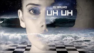 el bruxo uh uh original mix 
