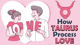 How TAURUS Zodiac Processes LOVE