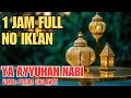 Lagu Ya Ayyuhan Nabi (1 Jam Nonstop) - Suara Syahdu \u0026 Obat Hati [Tanpa Iklan]