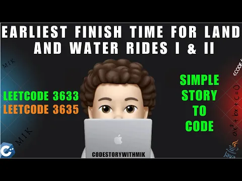 Earliest Finish Time for Land and Water Rides I and II | Story To Code | Leetcode 3633 & 3635 | MIK - YouTube thumbnail