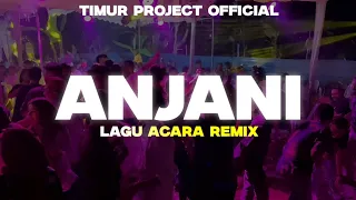 lagu acara remix anjani remix timur project 2024