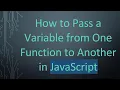 How to Pass a Variable from One Function to Another in JavaScript