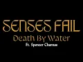 Senses Fail Death By Water feat Spencer Charnas