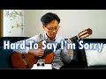 Download Lagu Hard To Say I’m Sorry / Chicago - Guitar (Fingerstyle) Cover