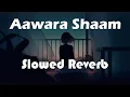 Aawara Shaam ( Slowed + Reverb ) - Meet Bros Ft. Piyush Mehroliyaa | SLOW BASS BEATS