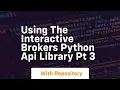 Using the interactive brokers python api library pt 3