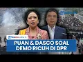 Download Lagu Respons Puan \u0026 Dasco soal Massa Aksi Tolak Tunjangan Anggota DPR Ricuh di Kompleks Parlemen