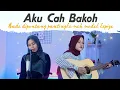 Bade dipontang pantingke meh model kepiye (Aku Cah Bakoh) || yolandani akustik cover