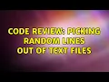 Code Review Picking random lines out of text files 3 Solutions