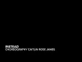 Instead -  Choreography by Caitlin Rose James