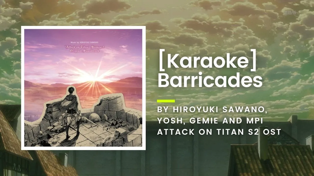 [KARAOKE] Barricades - Hiroyuki Sawano, Yosh, Gemie and mpi - Attack on Titan S2 OST