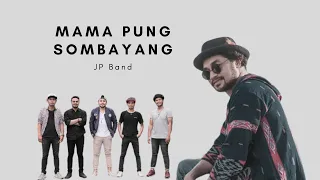 MAMA PUNG SOMBAYANG COVER JP BAND LIRIK VIDIO || LAGU AMBON MAMA