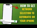 How to Set Network Selection to Automatic on Your iPhone English