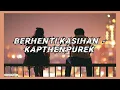 Download Lagu Lirik dan Terjemahan Lagu Berhenti Kasihan -  Kapthenpurek