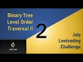 Binary Tree Level Order Traversal II Day 2 BFS DFS July LeetCoding Challenge Leetcode