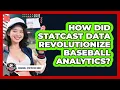 How Did Statcast Data Revolutionize Baseball Analytics - Baseball Statistics Vault