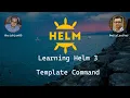 Learning Helm 3 - Template Command