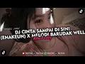 Download Lagu DJ CINTA SAMPAI DI SINI (ENAKEUN) X MELODI BARUDAK WELL VIRAL TIKTOK 2025